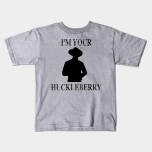 I'm Your Huckleberry Kids T-Shirt